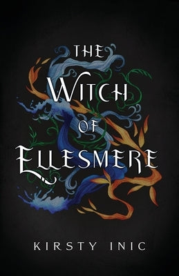 The Witch of Ellesmere by Inic, Kirsty