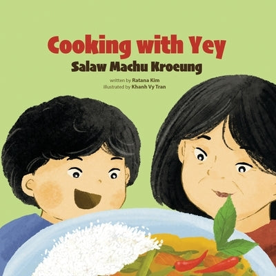 Cooking with Yey: Salaw Machu Kroeung by Tran, Khanh Vy