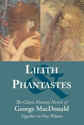 Lilith and Phantastes by MacDonald, George