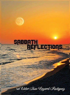 Sabbath Reflections by Rodriguez, Jose Lazaro