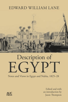 Description of Egypt: Notes and Views in Egypt and Nubia, 1825-28 by Lane, Edward William