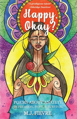 Happy, Okay?: Poems about Anxiety, Depression, Hope, and Survival (for Fans of Her by Pierre Alex Jeanty or Sylvester McNutt) by Fievre, M. J.
