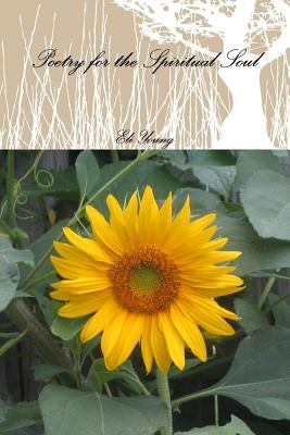 Poetry for the Spiritual Soul by Young, Eli