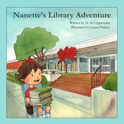 Nanette's Library Adventure by Opperman, N. M.