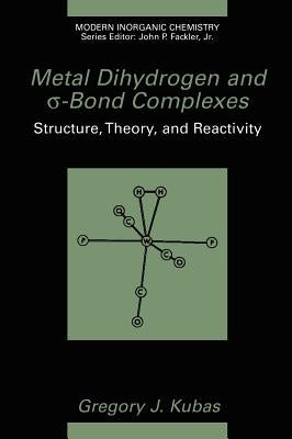 Metal Dihydrogen and σ-Bond Complexes by Kubas, Gregory J.
