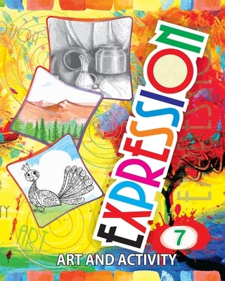 Expression Art and Activity Book 7 for Young Adults to Learn and Practice Fine Arts and Simple Crafts with household material by Gupta, Abhishek Raj
