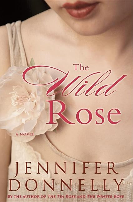 The Wild Rose by Donnelly, Jennifer