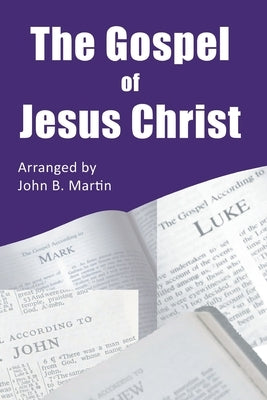 The Gospel of Jesus Christ by Martin, John B.