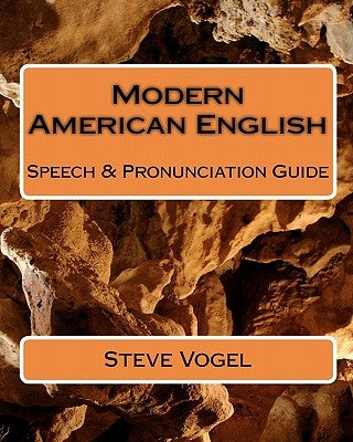 Modern American English: Speech & Pronunciation Guide by Vogel, Steve