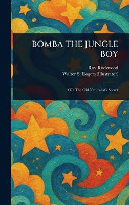 Bomba the Jungle Boy by Rockwood, Roy