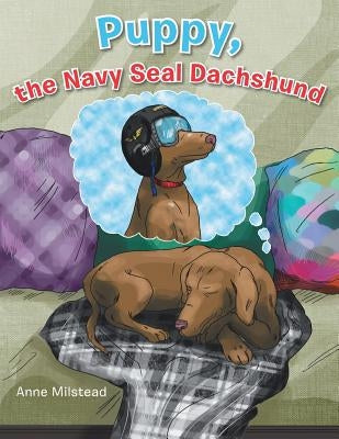 Puppy, the Navy Seal Dachshund by Milstead, Anne