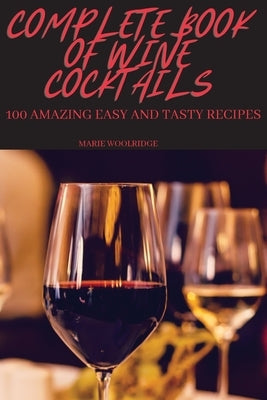 Complete Book of Wine Cocktails by Marie Woolridge