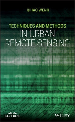 Techniques and Methods in Urban Remote Sensing by Weng, Qihao