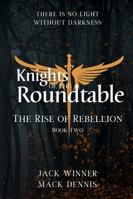 Knights of the Roundtable: The Rise of Rebellion by Winner, Jack