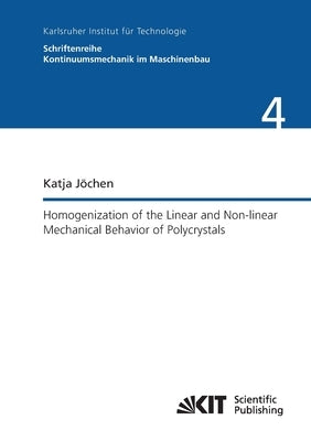 Homogenization of the Linear and Non-linear Mechanical Behavior of Polycrystals by Jöchen, Katja