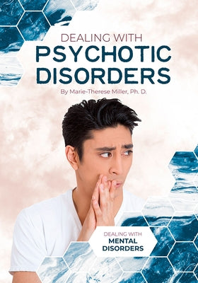 Dealing with Psychotic Disorders by Miller, Marie-Therese