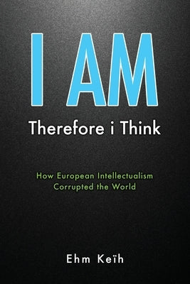 I Am: Therefore i Think by Keïh, Ehm