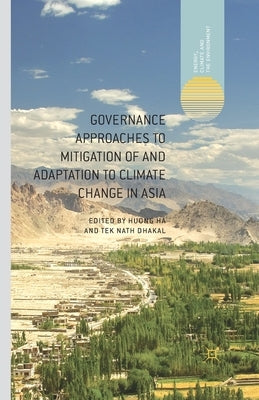 Governance Approaches to Mitigation of and Adaptation to Climate Change in Asia by Ha, H.
