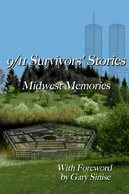 9/11 Survivors' Stories: Midwest Memories by American Pride Inc