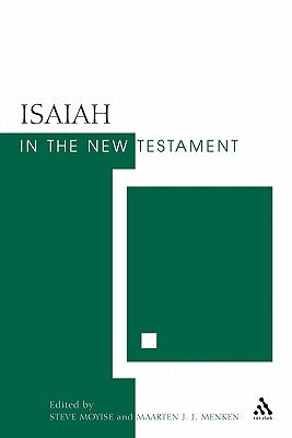 Isaiah in the New Testament: The New Testament and the Scriptures of Israel by Moyise, Steve
