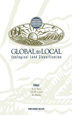 Global to Local: Ecological Land Classification: Thunderbay, Ontario, Canada, August 14-17, 1994 by Sims, Richard A.