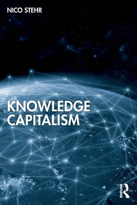 Knowledge Capitalism by Stehr, Nico