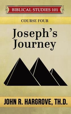 Joseph's Journey: A Study of Joseph by Hargrove Th D., John R.