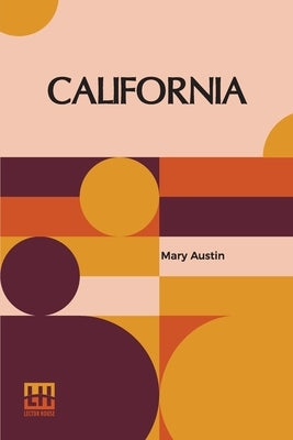 California: The Land Of The Sun by Austin, Mary