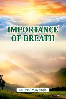 Importance of Breath by Singla, Vijay