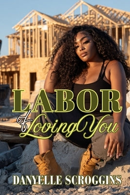 Labor of Loving You: Bayou Holiday Book 6 by Scroggins, Danyelle