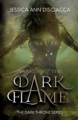 Awakening the Dark Flame by Disciacca, Jessica Ann
