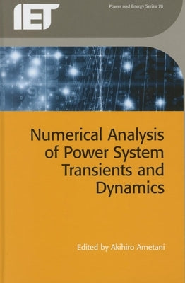 Numerical Analysis of Power System Transients and Dynamics by Ametani, Akihiro