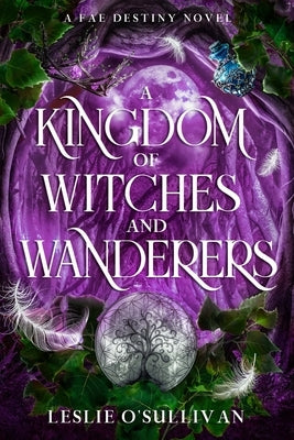 A Kingdom of Witches and Wanderers by O'Sullivan, Leslie