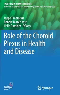 Role of the Choroid Plexus in Health and Disease by Praetorius, Jeppe