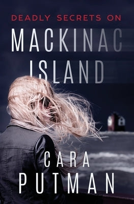 Deadly Secrets on Mackinac Island: A Romantic Suspense Novel by Putman, Cara C.
