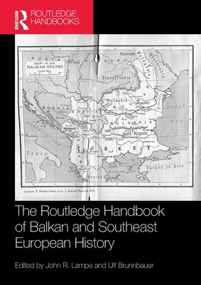 The Routledge Handbook of Balkan and Southeast European History by Lampe, John R.