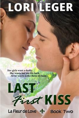Last First Kiss by Leger, Lori