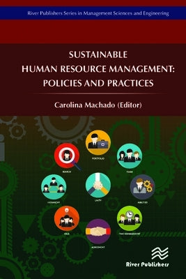 Sustainable Human Resource Management: Policies and Practices by Machado, Carolina
