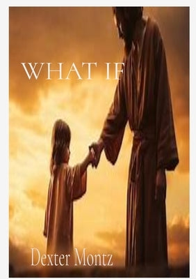 What If by Montz, Dexter