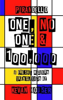 One, No One & 100,000: A Fresh, Modern Translation by Kevan Houser by Houser, Kevan