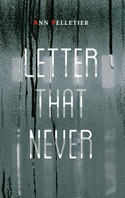 Letter That Never by Pelletier, Ann