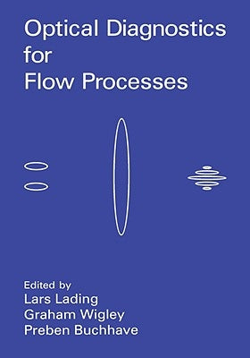 Optical Diagnostics for Flow Processes by Buchhave, P.