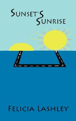 Sunset's Sunrise by Lashley, Felicia