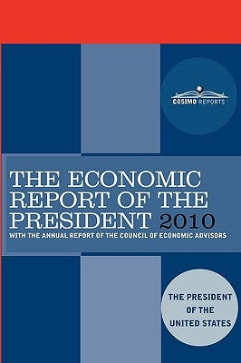The Economic Report of the President 2010: With the Annual Report of the Council of Economic Advisors by The President of the United States, Pres