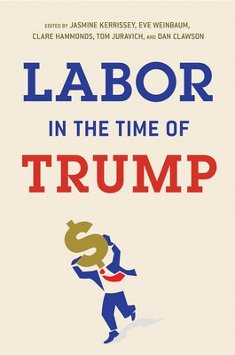 Labor in the Time of Trump by Kerrissey, Jasmine
