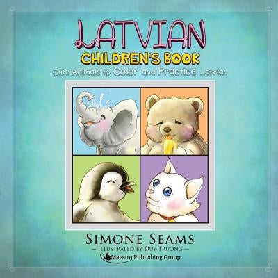 Latvian Children's Book: Cute Animals to Color and Practice Latvian by Truong, Duy