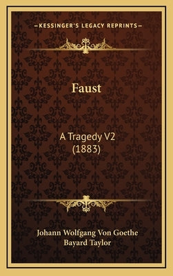 Faust: A Tragedy V2 (1883) by Goethe, Johann Wolfgang Von