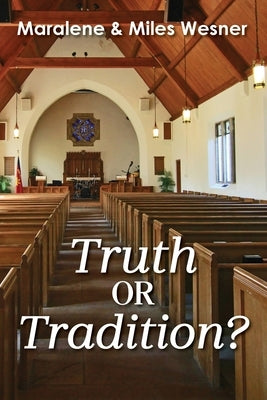 Truth or Tradition? by Wesner, Maralene