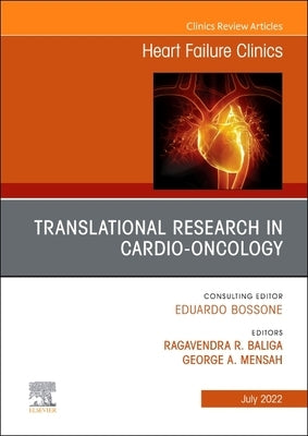 Translational Research in Cardio-Oncology, an Issue of Heart Failure Clinics: Volume 18-3 by Baliga, Ragavendra R.