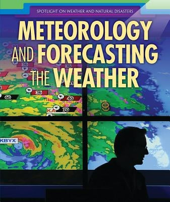 Meteorology and Forecasting the Weather by Lyman, Geraldine